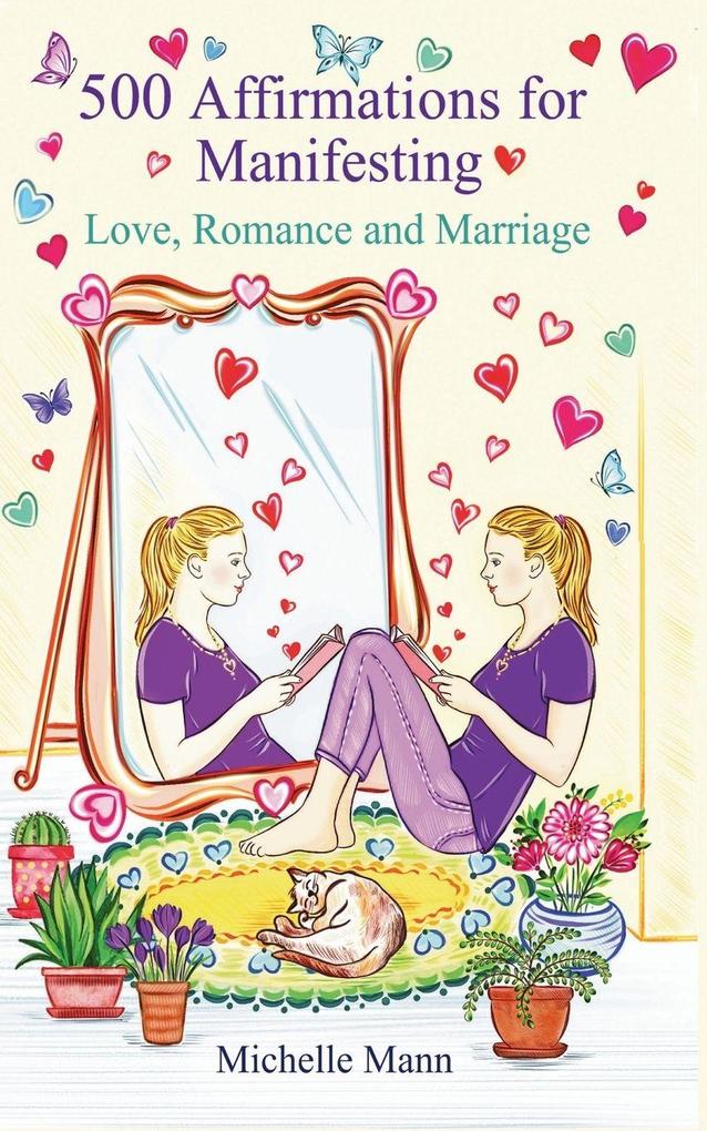 500 Affirmations for Manifesting Love Romance and Marriage