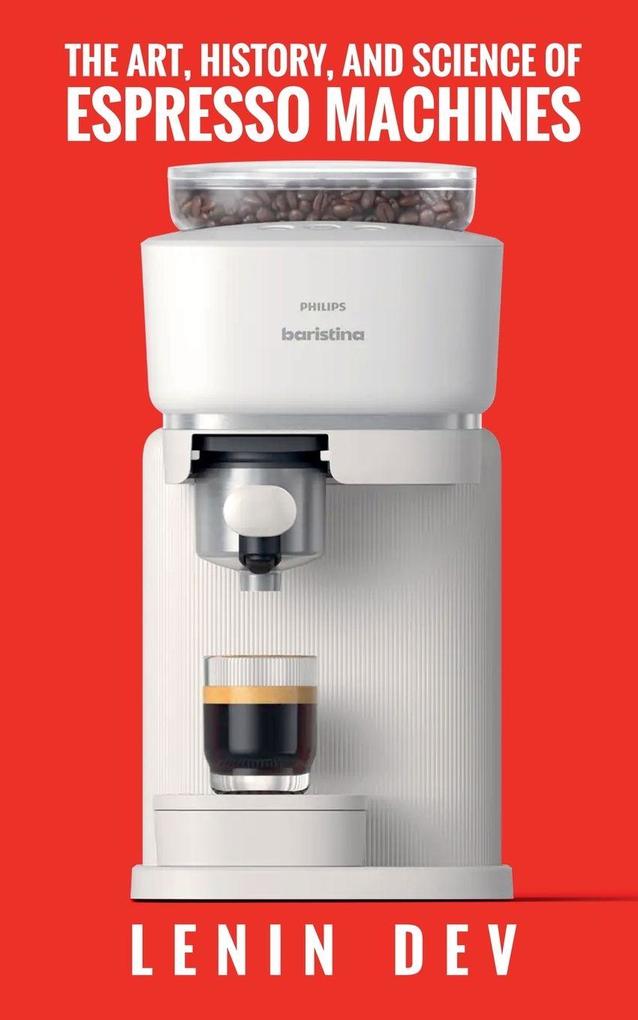The Art History and Science of Espresso Machines