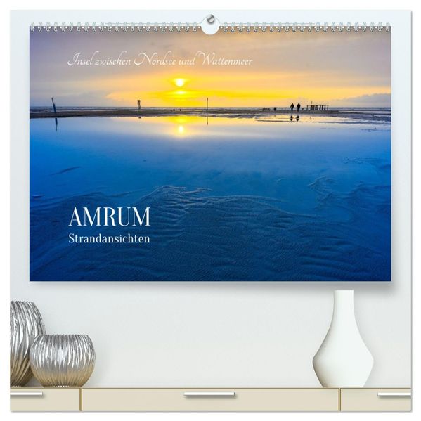 Einzigartige Strandansichten auf Amrum (hochwertiger Premium Wandkalender 2026 DIN A2 quer) Kunstdruck in Hochglanz