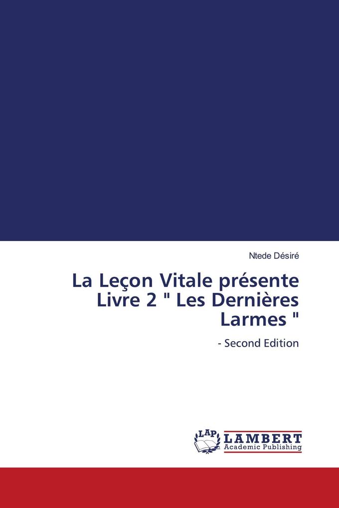 La Leçon Vitale présente Livre 2 ' Les Dernières Larmes '