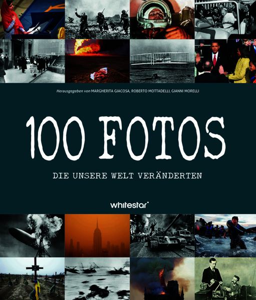 100 Fotos die unsere Welt veränderten
