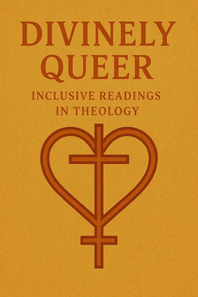 Divinely Queer: Inclusive Readings in Theology