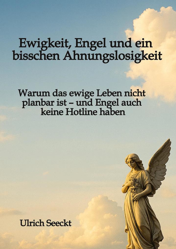 Ewigkeit Engel und ein bisschen Ahnungslosigkeit