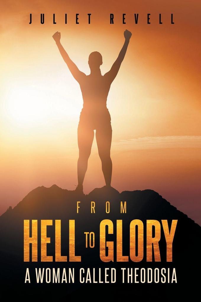 From Hell to Glory A Woman Called Theodosia