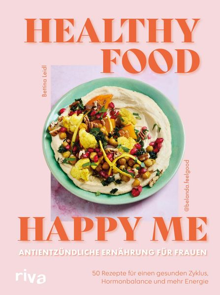 Healthy Food Happy Me - Antientzündliche Ernährung für Frauen