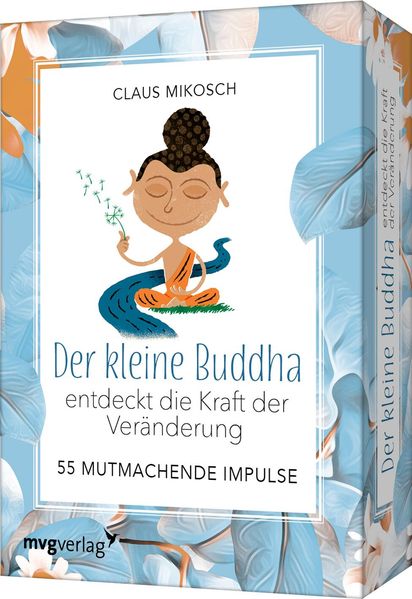 Der kleine Buddha entdeckt die Kraft der Veränderung - 55 mutmachende Impulse