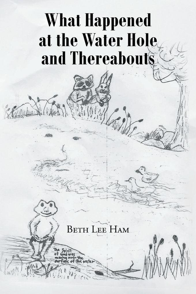 What Happened at the Water Hole and Thereabouts