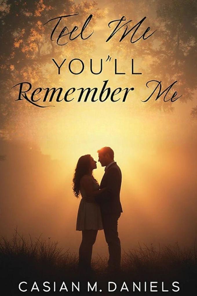 Tell Me You'll Remember Me