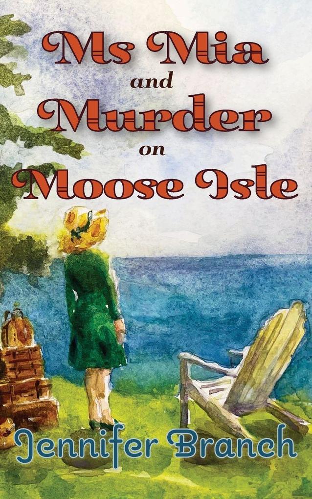 Ms. Mia and Murder on Moose Isle