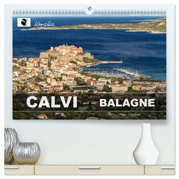 Korsika - Calvi und die Balagne (hochwertiger Premium Wandkalender 2026 DIN A2 quer) Kunstdruck in Hochglanz
