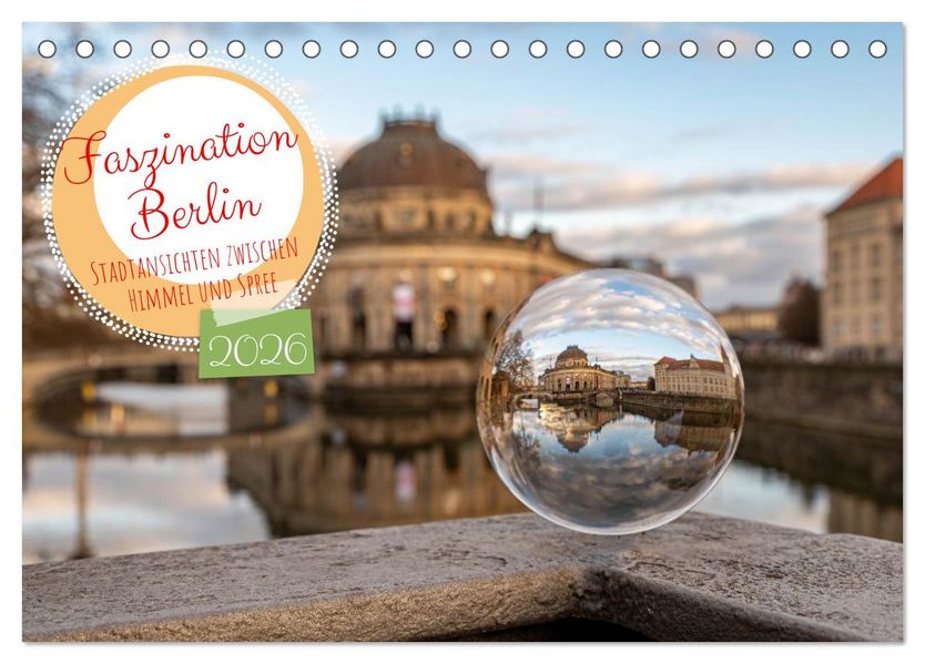 Faszination Berlin - Stadtansichten zwischen Himmel und Spree (Tischkalender 2026 DIN A5 quer) CALVENDO Monatskalender