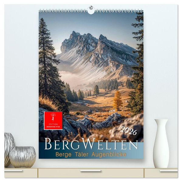 Bergwelten - Berge Täler Augenblicke (hochwertiger Premium Wandkalender 2026 DIN A2 hoch) Kunstdruck in Hochglanz