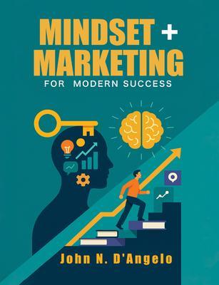 Mindset + Marketing for Modern Success