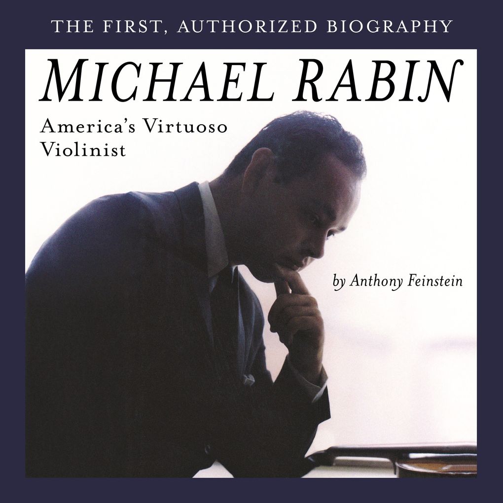 Michael Rabin - America's Virtuoso Violinist