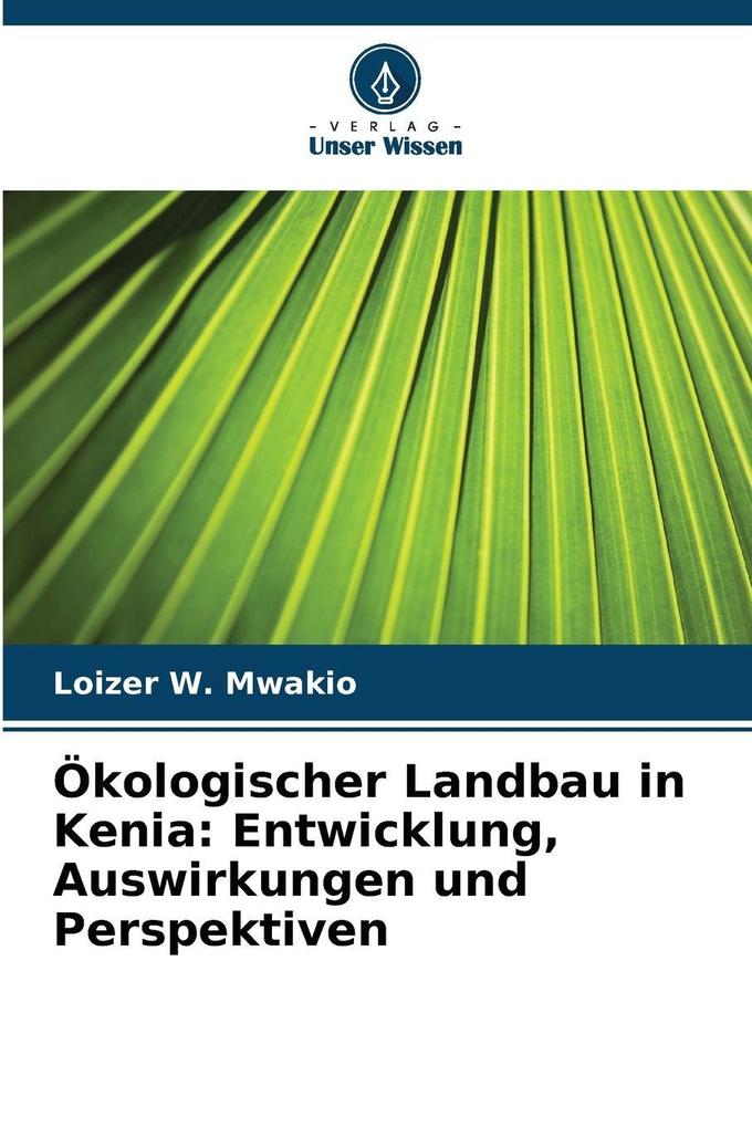 Ökologischer Landbau in Kenia: Entwicklung Auswirkungen und Perspektiven