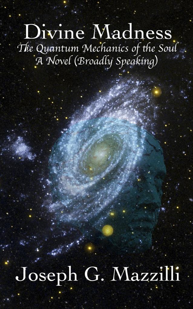 Divine Madness -- The Quantum Mechanics of the Soul