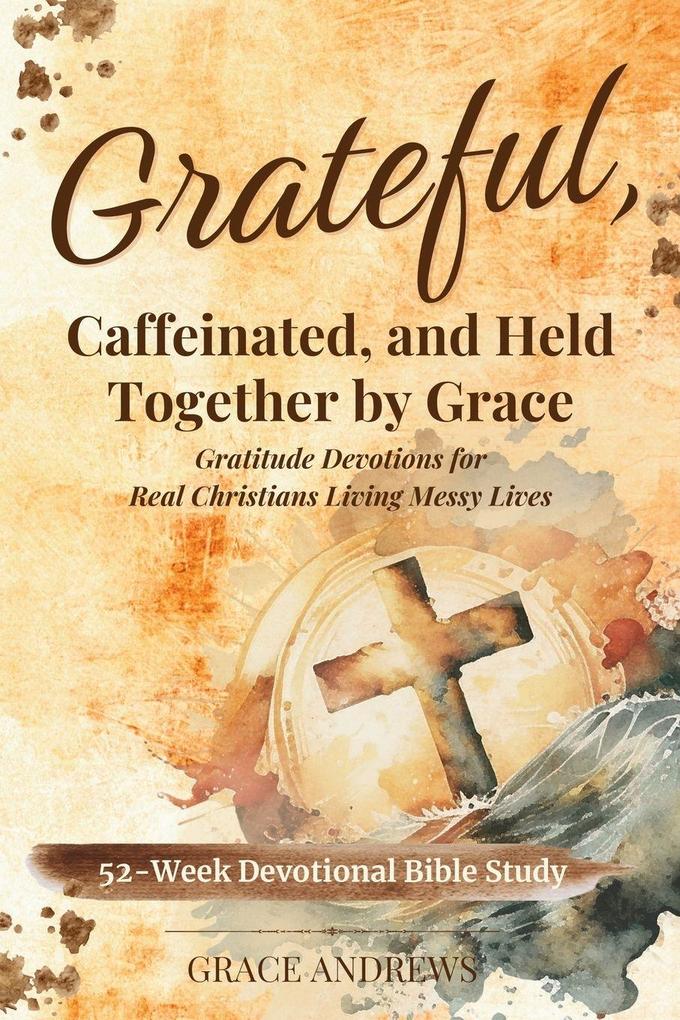 Grateful Caffeinated and Held Together by Grace 52-Week Devotional Bible Study