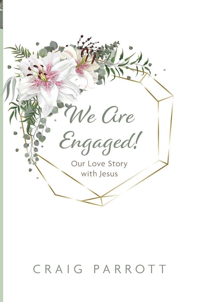 We Are Engaged!