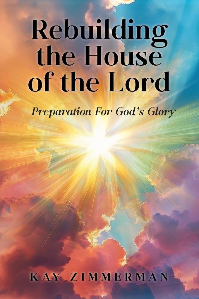Rebuilding the House of the Lord