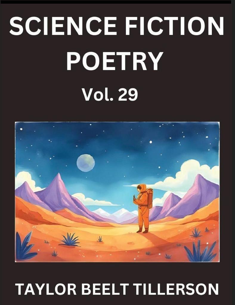 Science Fiction Poetry (Volume 29)- SciFi Fantasy and Speculative Poetry Discover Chronicles of the Sci-fi Stellar Verse Echoes of the Void and Nebula Narrative Anthology