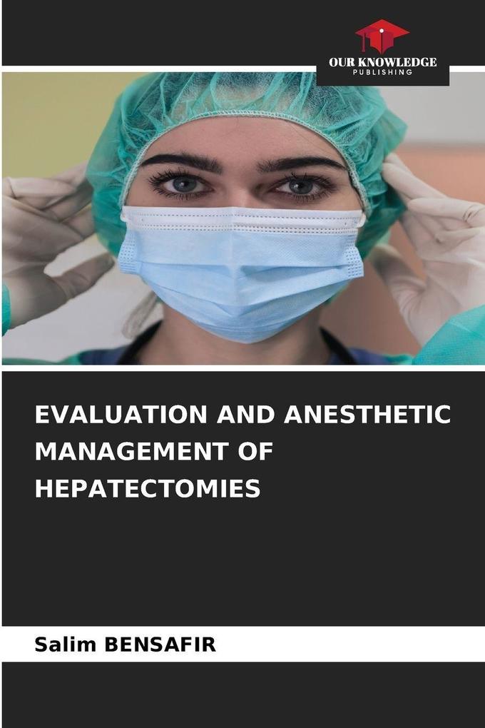 EVALUATION AND ANESTHETIC MANAGEMENT OF HEPATECTOMIES