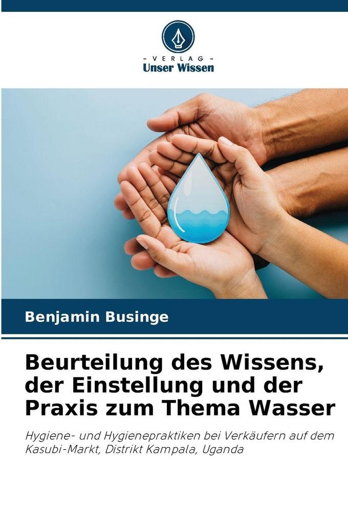 Beurteilung des Wissens der Einstellung und der Praxis zum Thema Wasser
