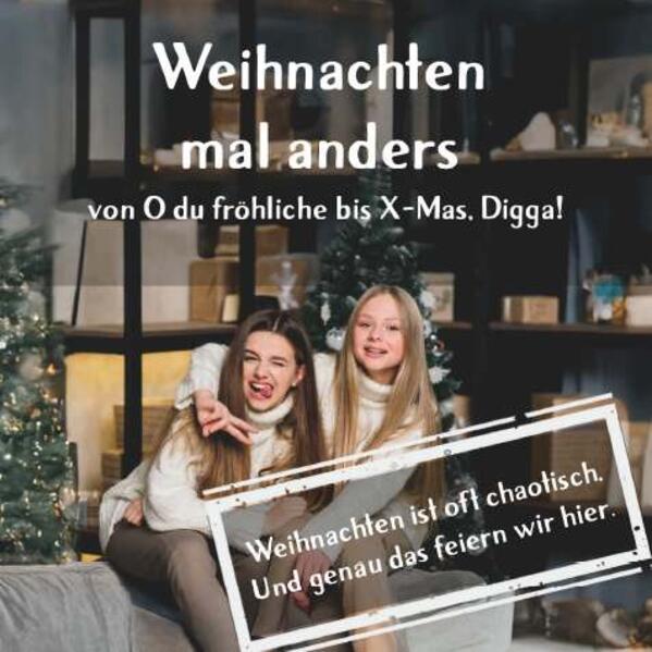 Weihnachten mal anders - von 'O du fröhliche' bis 'X-Mas Digga!'