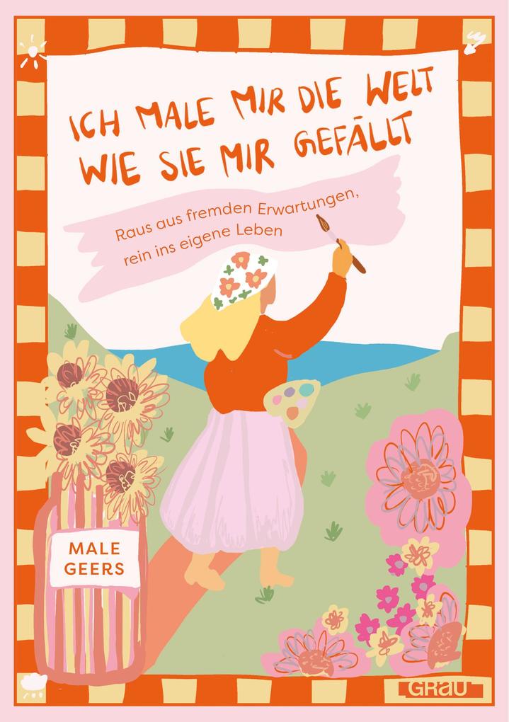 Ich male mir die Welt wie sie mir gefällt