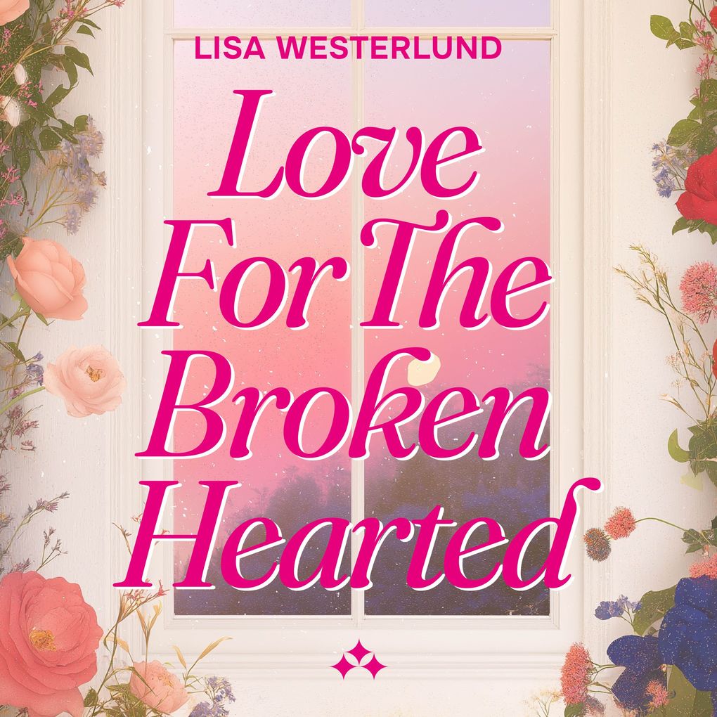 Love for the Broken Hearted
