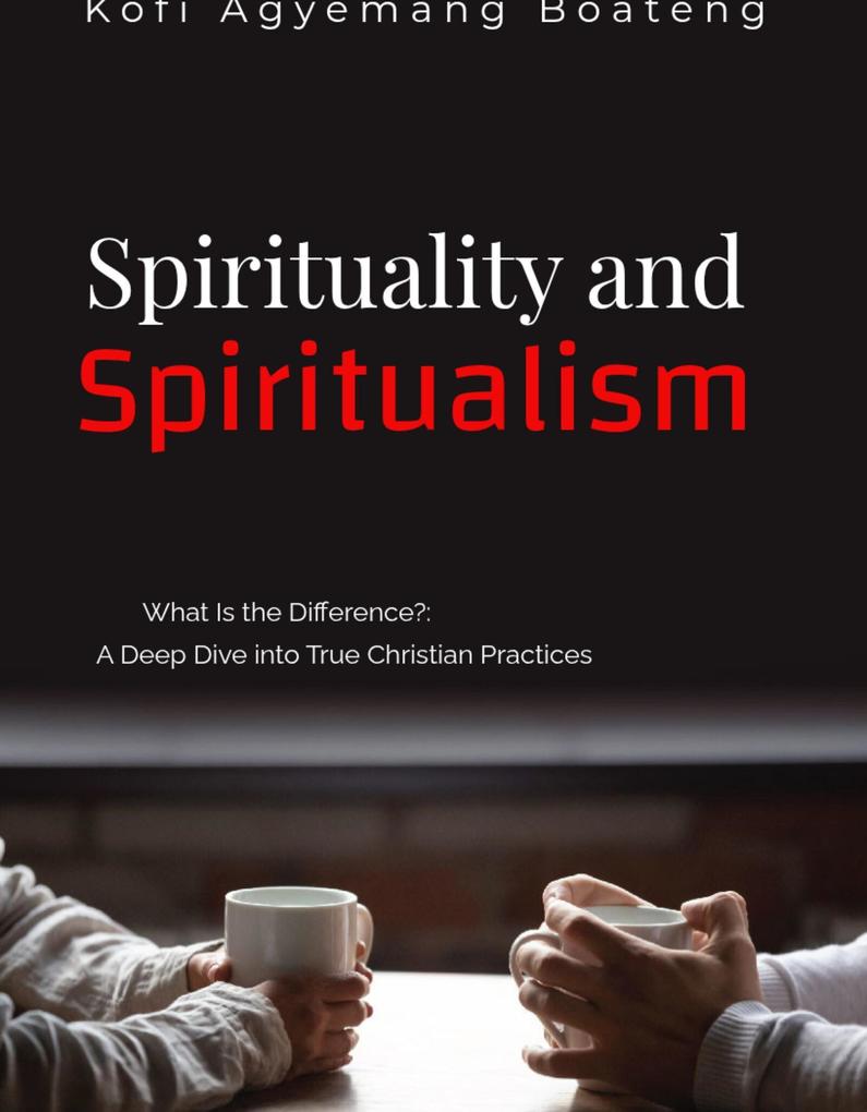 Spirituality and Spiritualism: What Is the Difference? A Deep Dive Into Christian Practices