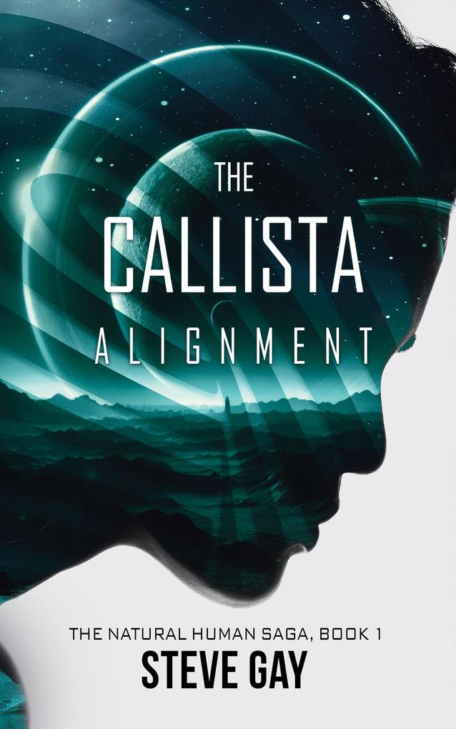 The Callista Alignment (The Natural Human Saga #1)