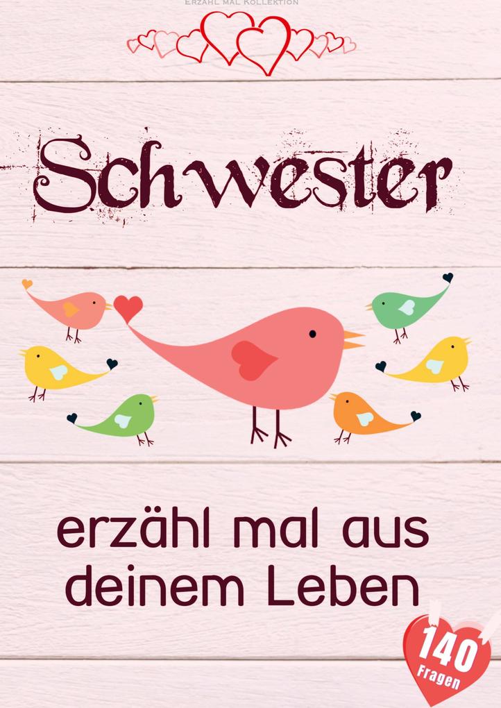 Schwester erzähl mal aus deinem Leben