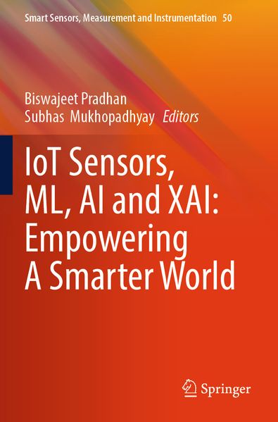 IoT Sensors ML AI and XAI: Empowering A Smarter World