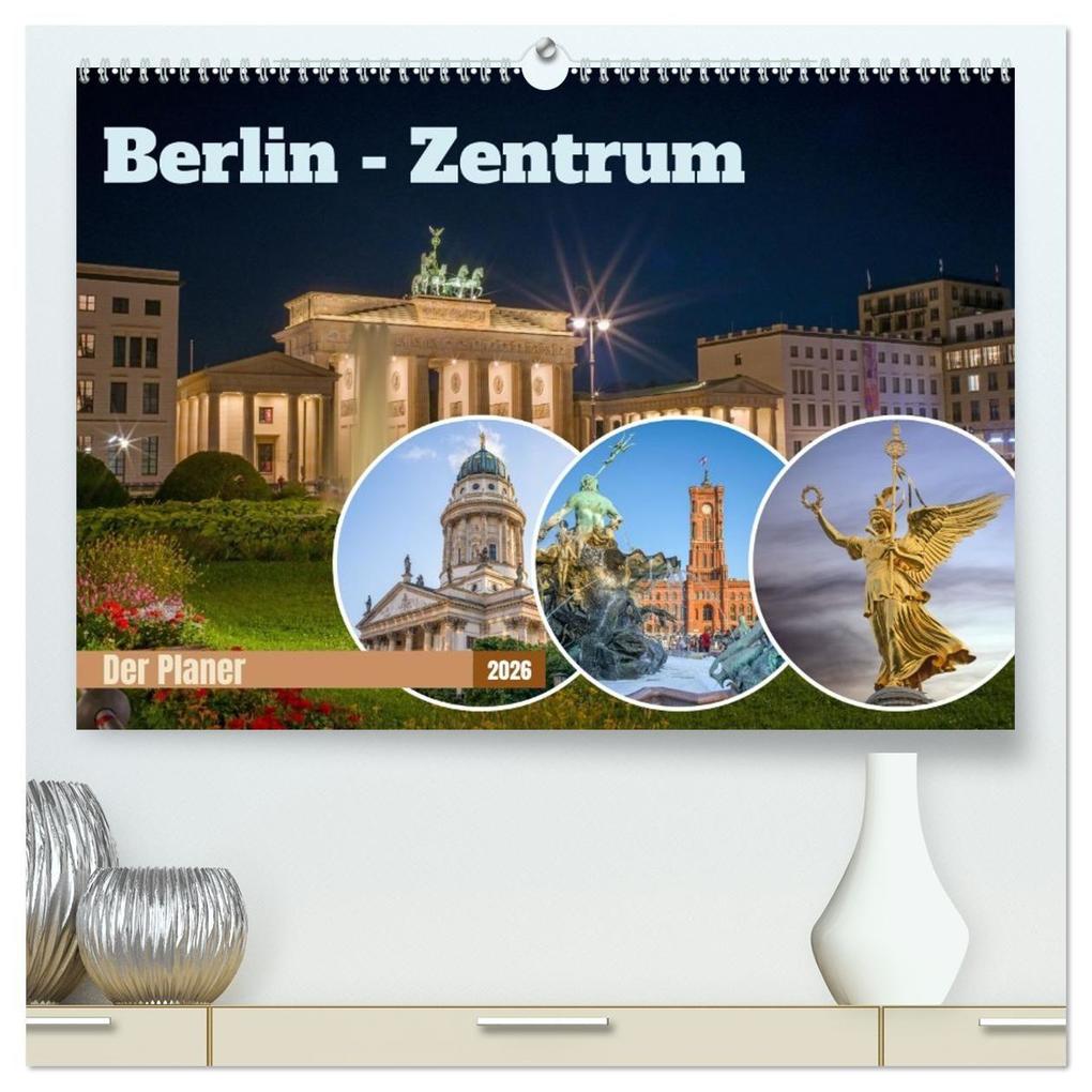 Berlin-Zentrum - Der Planer (hochwertiger Premium Wandkalender 2026 DIN A2 quer) Kunstdruck in Hochglanz