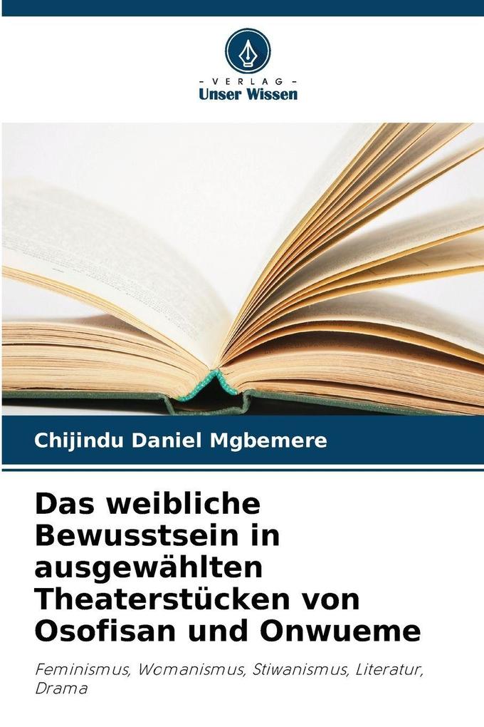 Das weibliche Bewusstsein in ausgewählten Theaterstücken von Osofisan und Onwueme