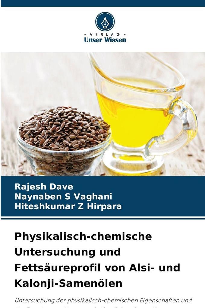 Physikalisch-chemische Untersuchung und Fettsäureprofil von Alsi- und Kalonji-Samenölen