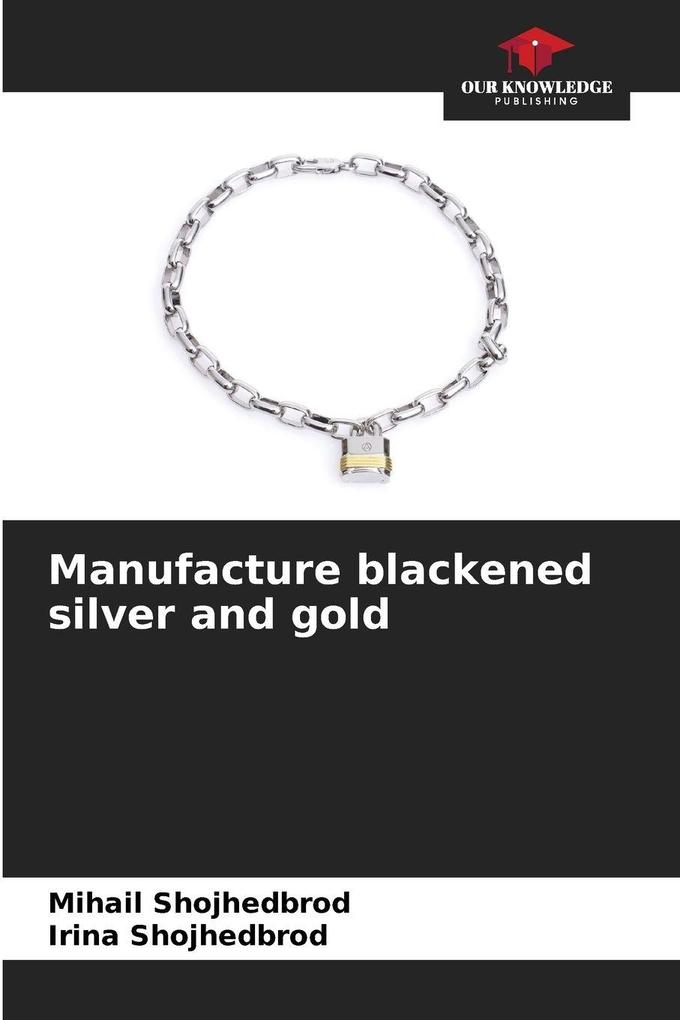 Manufacture blackened silver and gold