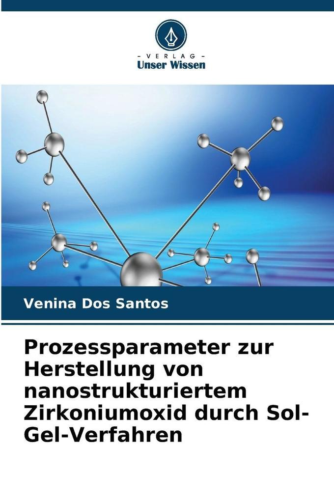 Prozessparameter zur Herstellung von nanostrukturiertem Zirkoniumoxid durch Sol-Gel-Verfahren