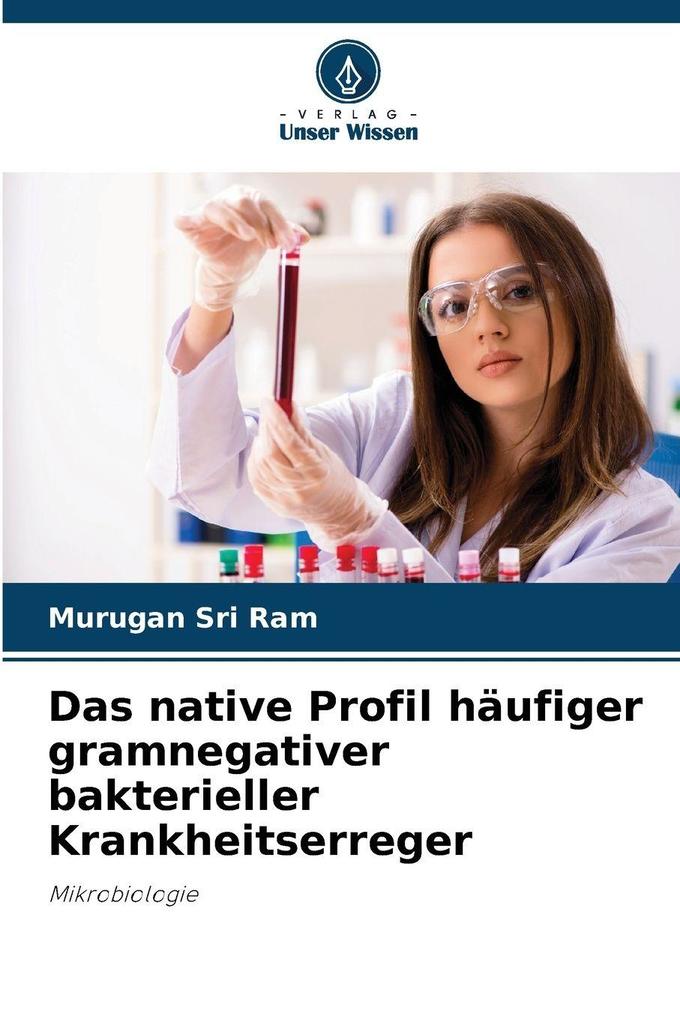 Das native Profil häufiger gramnegativer bakterieller Krankheitserreger