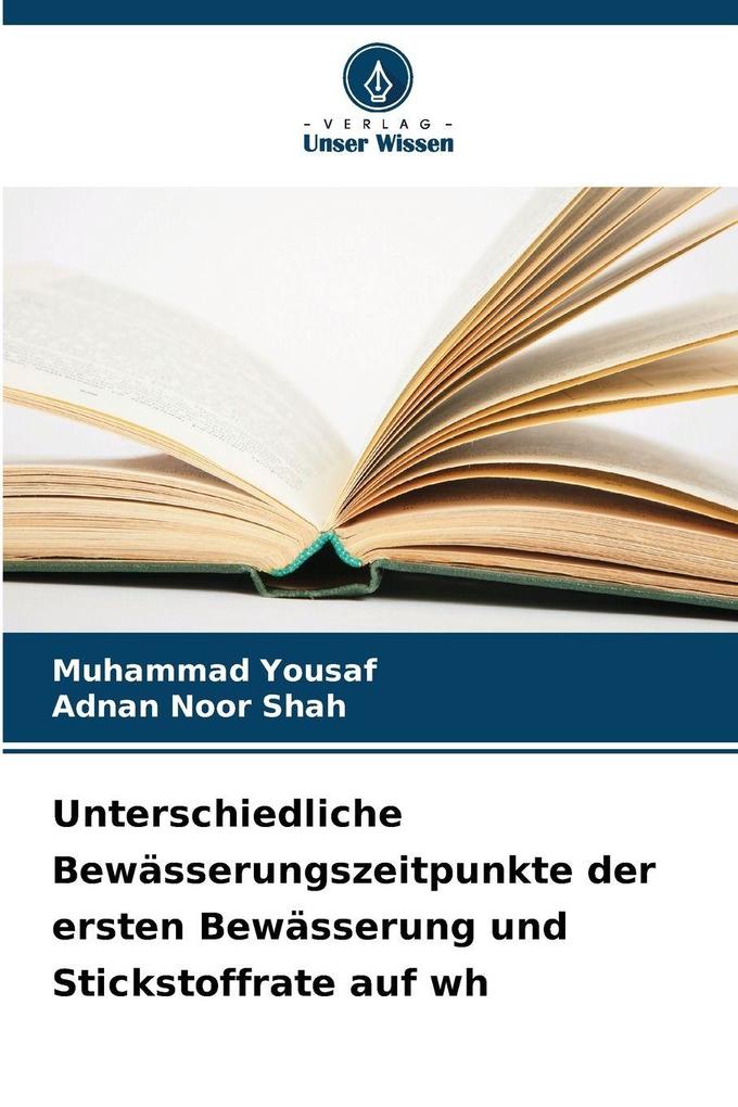 Unterschiedliche Bewässerungszeitpunkte der ersten Bewässerung und Stickstoffrate auf wh