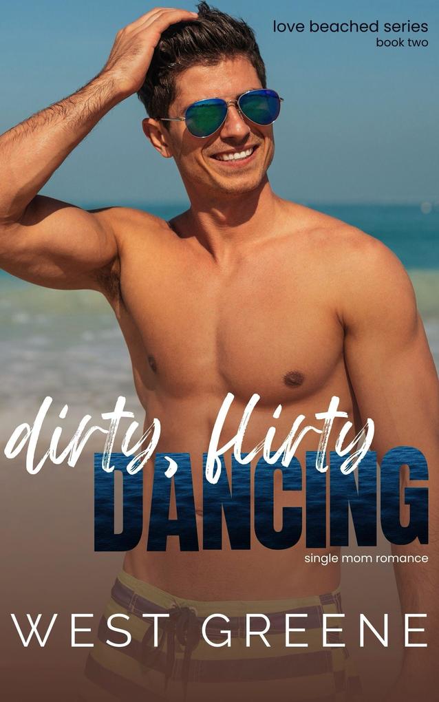 Dirty Flirty Dancing (Love Beached #2)