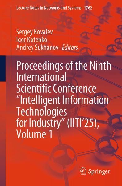Proceedings of the Ninth International Scientific Conference 'Intelligent Information Technologies for Industry' (IITI'25) Volume 1
