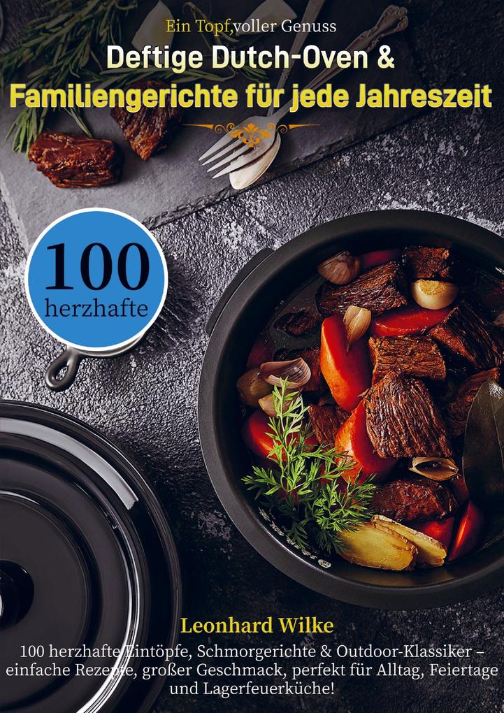 Ein Topf voller Genuss - Deftige Dutch-Oven & Familiengerichte für jede Jahreszeit