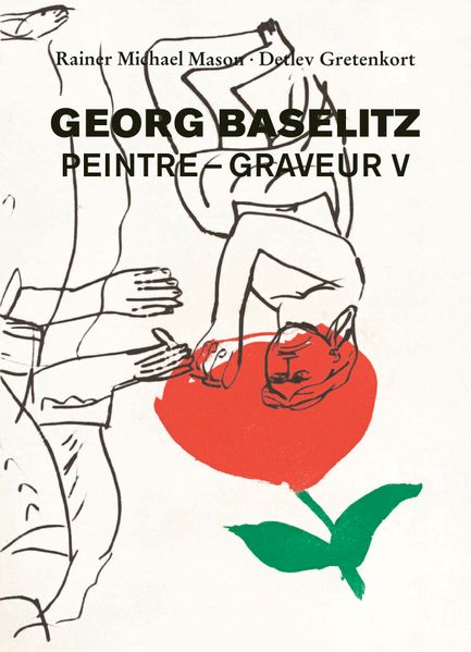 Georg Baselitz: Peintre - Graveur V