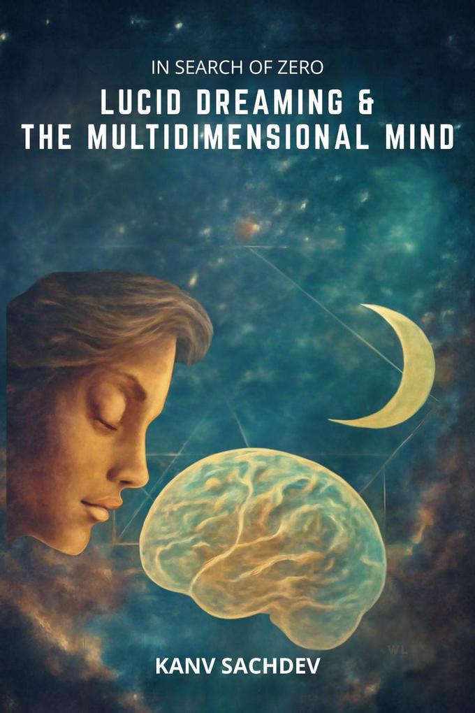 In Search of Zero: Lucid Dreaming & the Multidimensional Mind