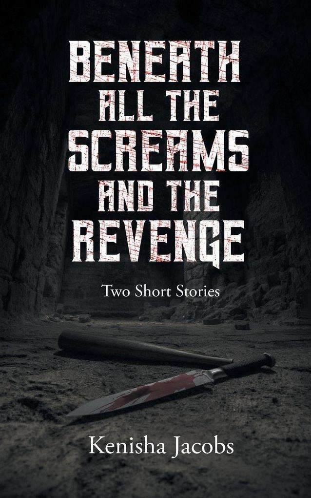 Beneath All the Screams and The Revenge