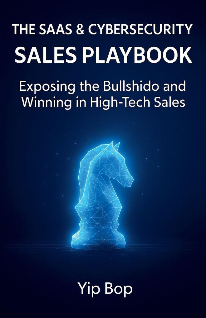 The SaaS & Cybersecurity Sales Playbook