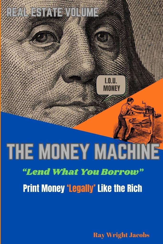 The Money Machine - Lend What You Borrow Print Money 'Legally' Like the Rich