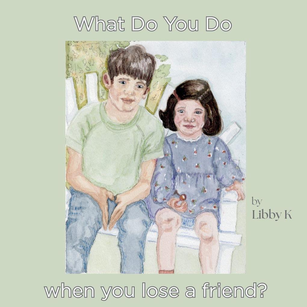 What Do You Do When You Lose a friend?