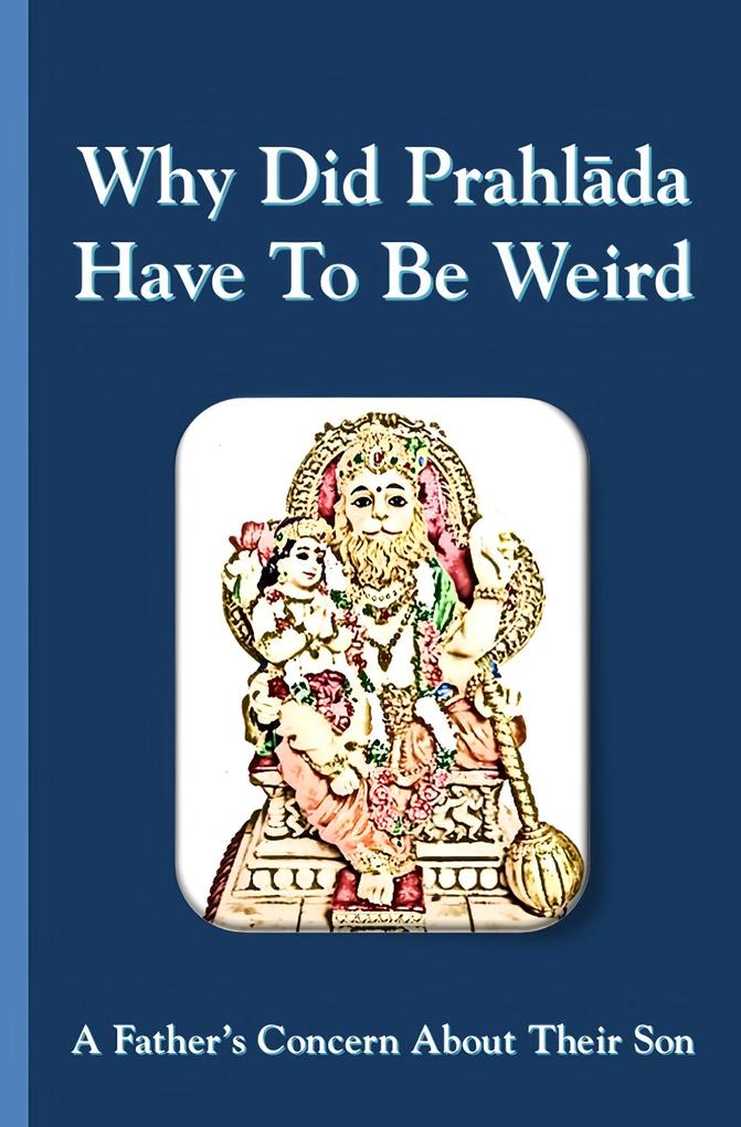 Why Did Prahlada Have To Be Weird: A Father's Concern About Their Son
